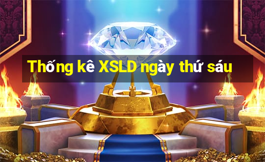 Thống kê XSLD ngày thứ sáu