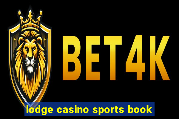 lodge casino sports book