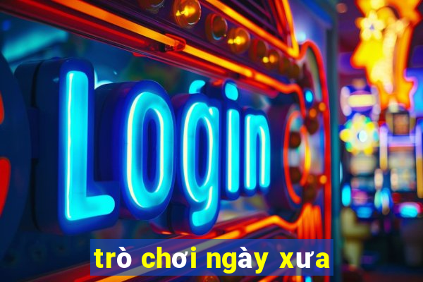 trò chơi ngày xưa