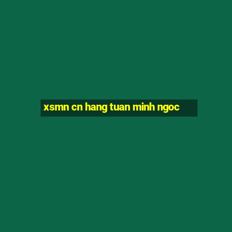 xsmn cn hang tuan minh ngoc