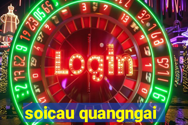 soicau quangngai