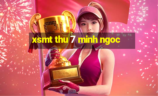 xsmt thu 7 minh ngoc