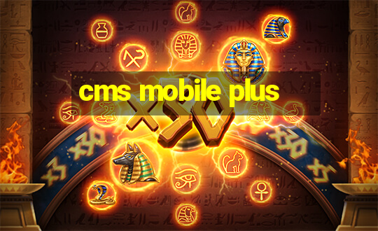 cms mobile plus