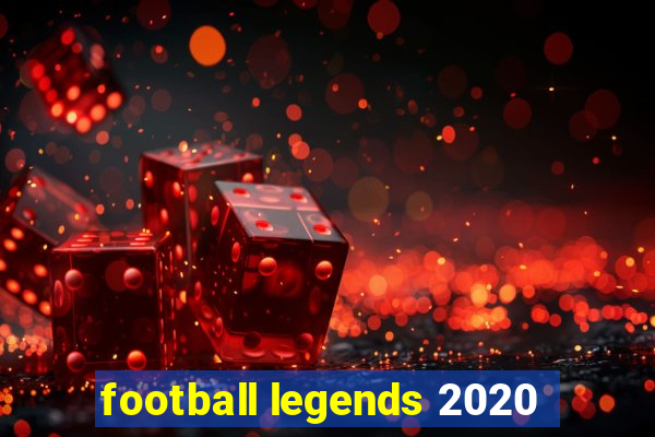 football legends 2020