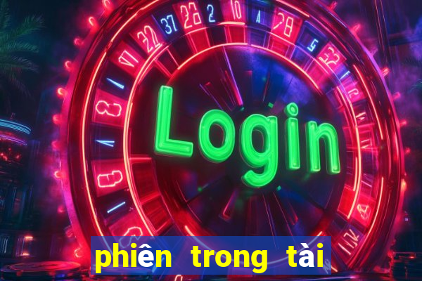 phiên trong tài xỉu là gì