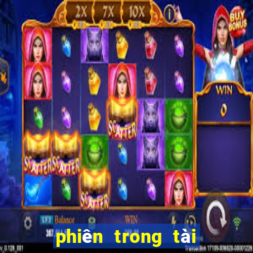 phiên trong tài xỉu là gì