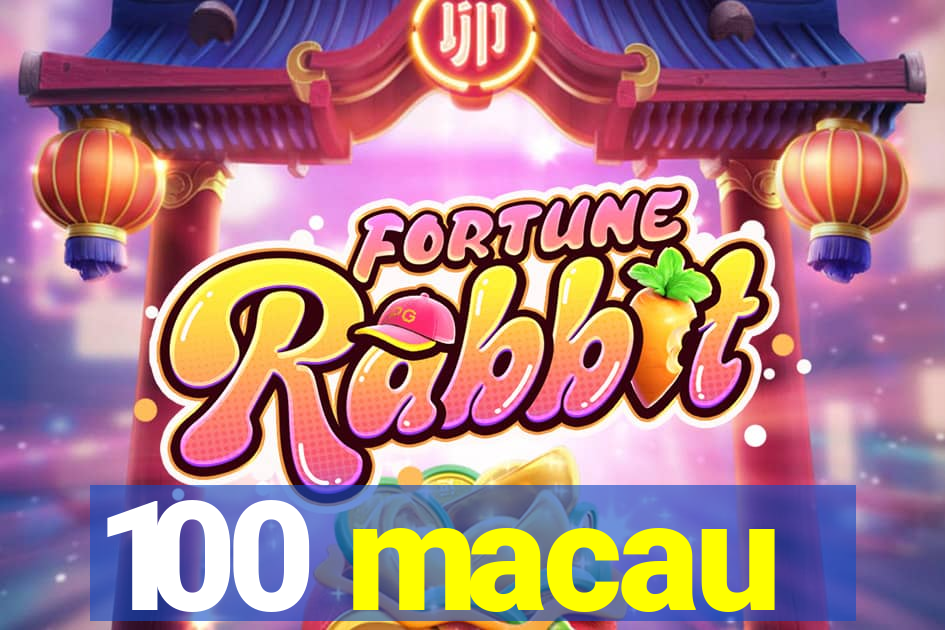 100 macau