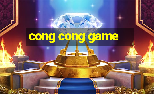 cong cong game