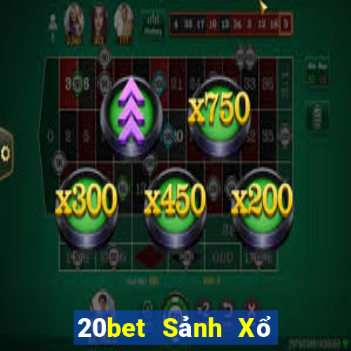 20bet Sảnh Xổ Số xổ số Khách