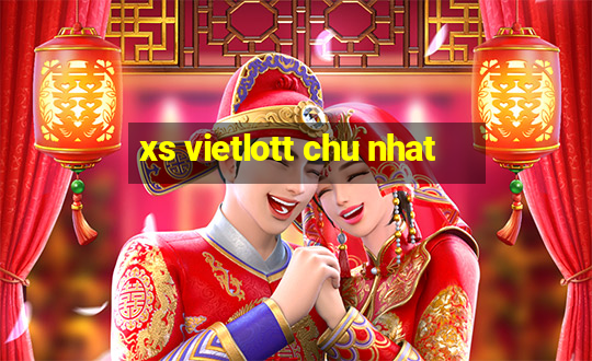 xs vietlott chu nhat