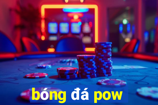 bóng đá pow