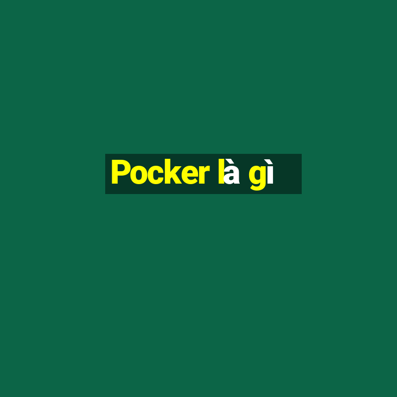 Pocker là gì