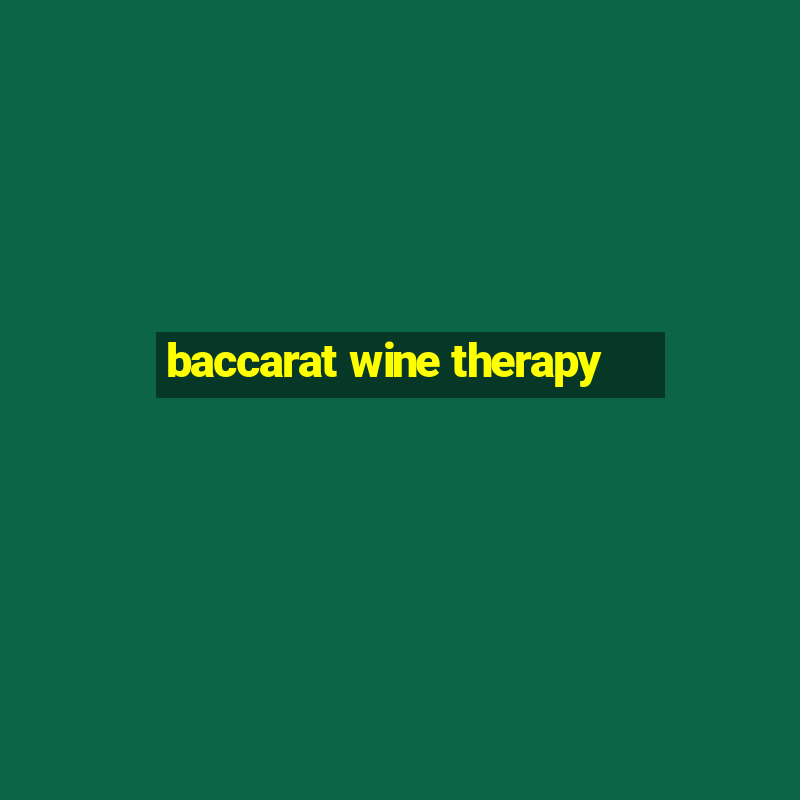 baccarat wine therapy