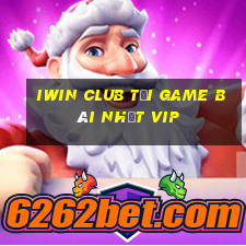 Iwin Club Tải Game Bài Nhất Vip