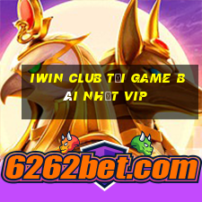 Iwin Club Tải Game Bài Nhất Vip