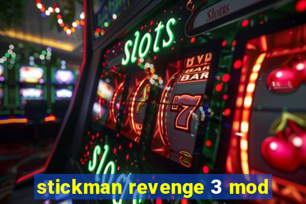 stickman revenge 3 mod