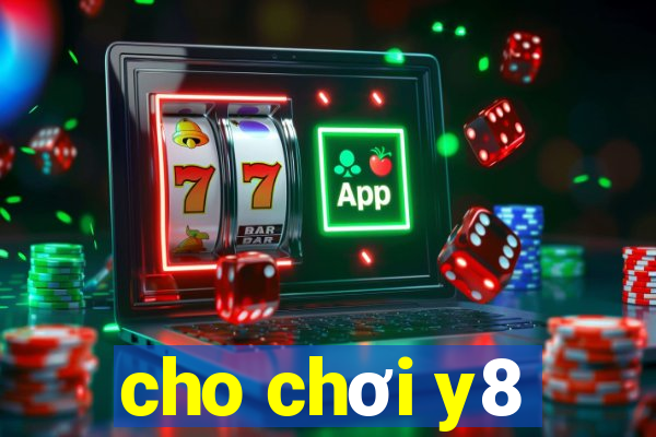 cho chơi y8