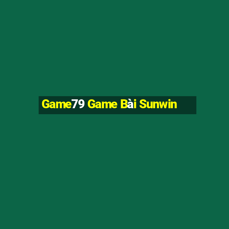 Game79 Game Bài Sunwin