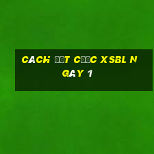 Cách đặt cược XSBL ngày 1