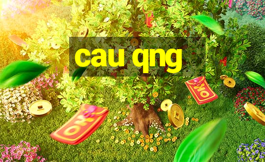 cau qng