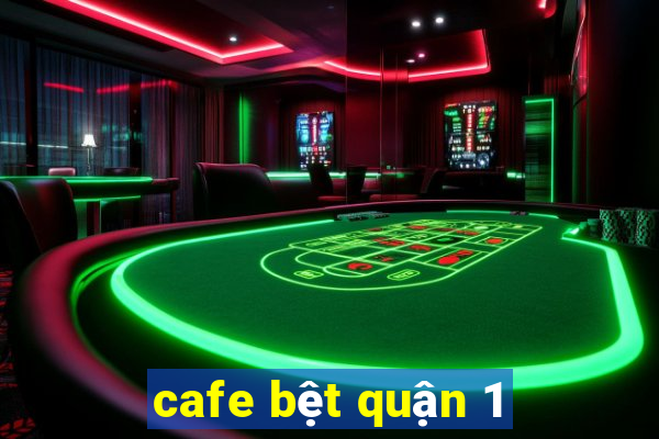 cafe bệt quận 1