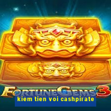 kiem tien voi cashpirate