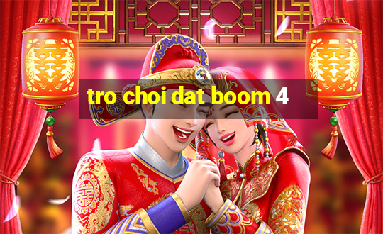 tro choi dat boom 4