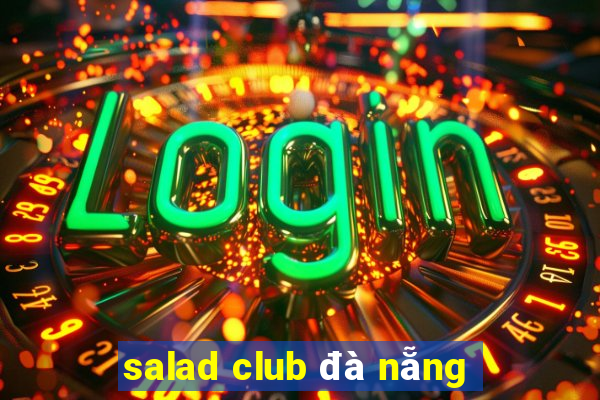 salad club đà nẵng