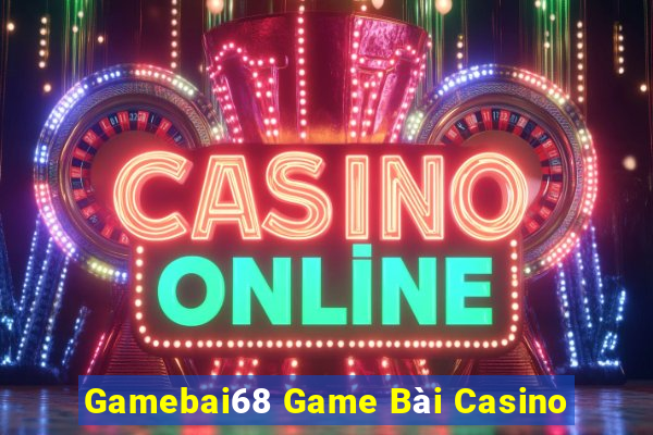 Gamebai68 Game Bài Casino