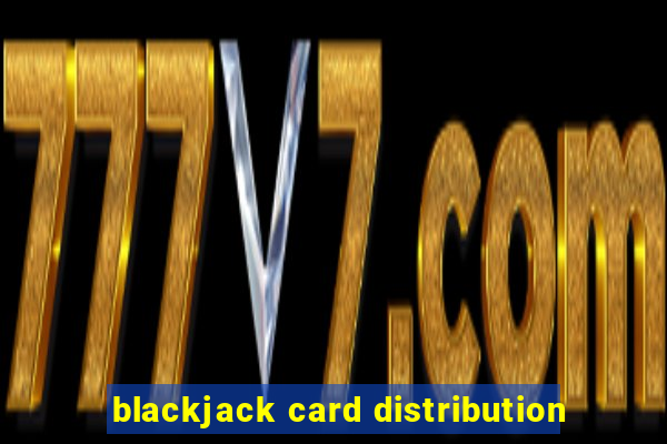 blackjack card distribution