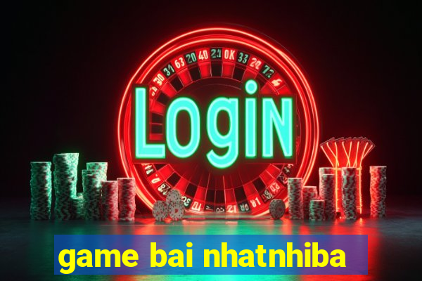 game bai nhatnhiba