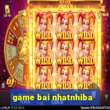 game bai nhatnhiba