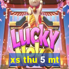 xs thu 5 mt