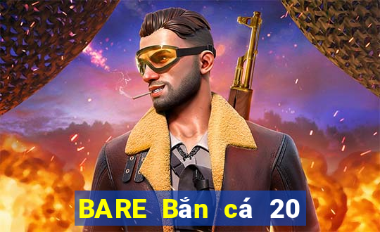 BARE Bắn cá 20 Phiên bản