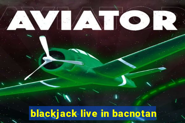 blackjack live in bacnotan