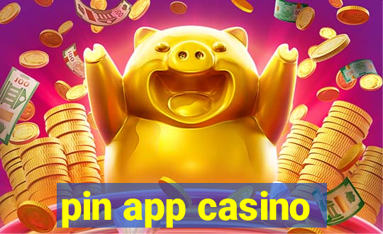 pin app casino