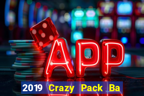 2019 Crazy Pack Ba Tải về