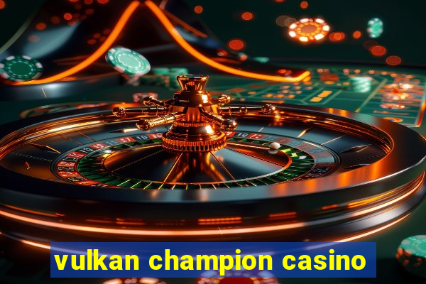 vulkan champion casino