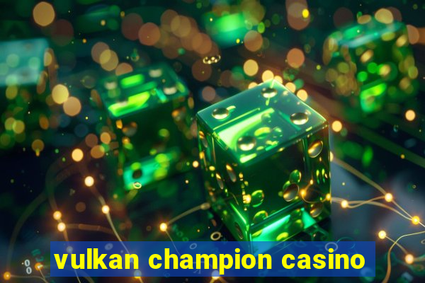 vulkan champion casino