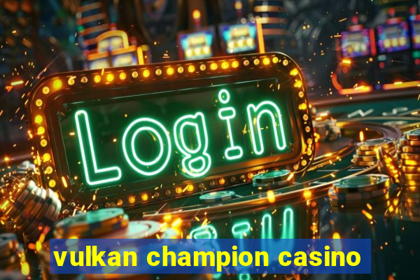 vulkan champion casino