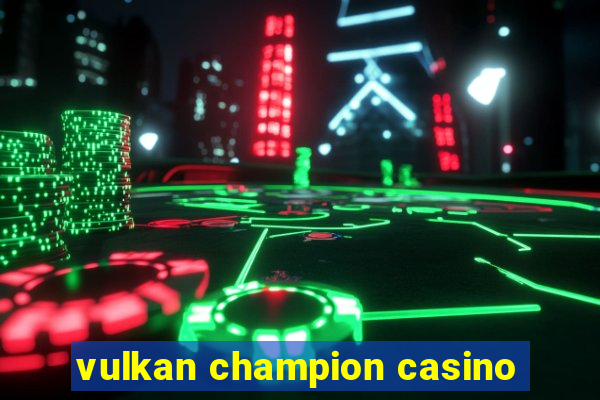 vulkan champion casino