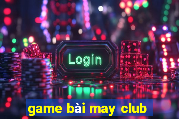 game bài may club