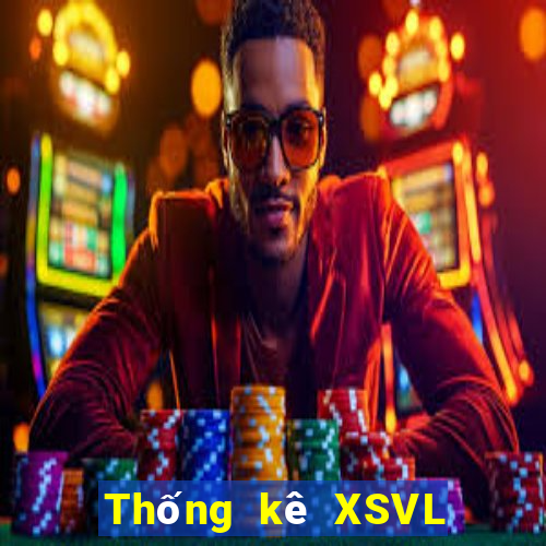 Thống kê XSVL hôm qua