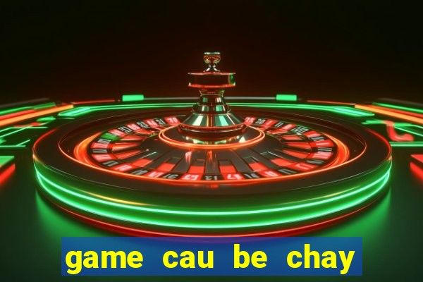 game cau be chay tron canh sat