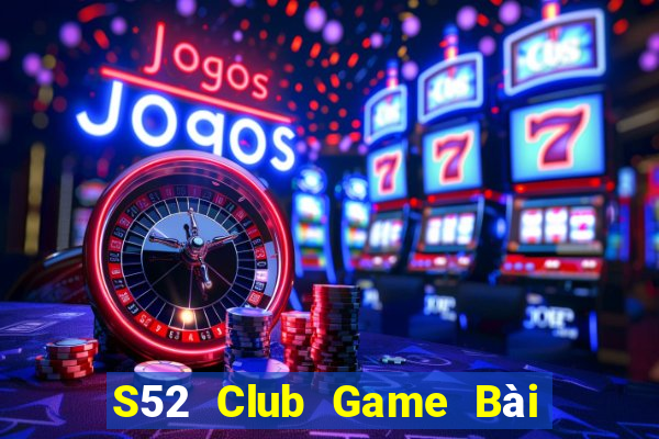 S52 Club Game Bài Trực Tuyến