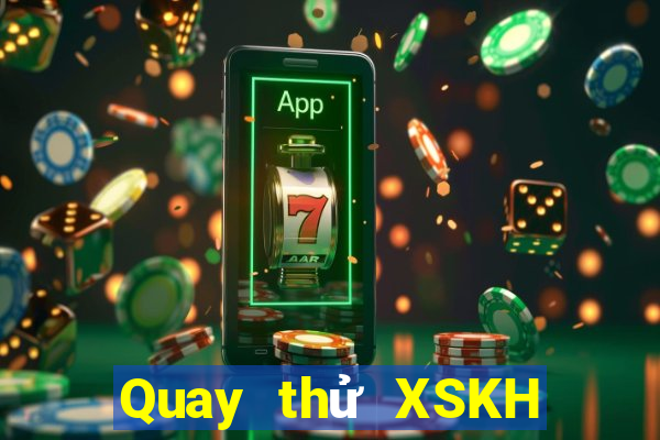 Quay thử XSKH ngày 11