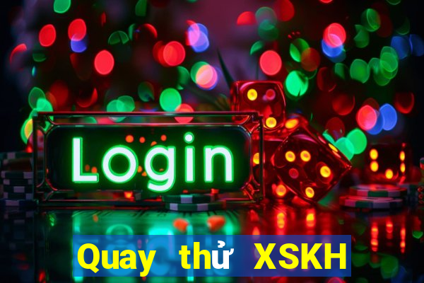 Quay thử XSKH ngày 11