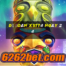 Dự đoán XSTT4 ngày 24