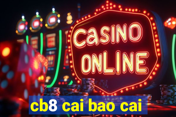 cb8 cai bao cai