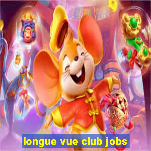 longue vue club jobs